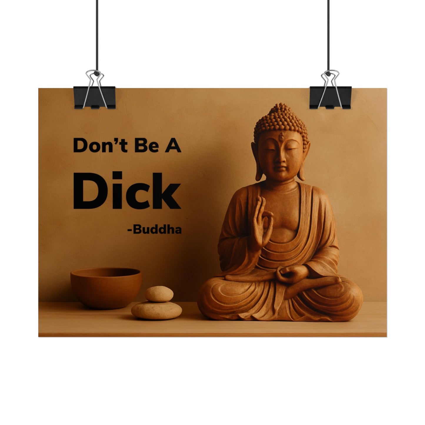 Buddha Don’t Be A Dick Rolled Posters
