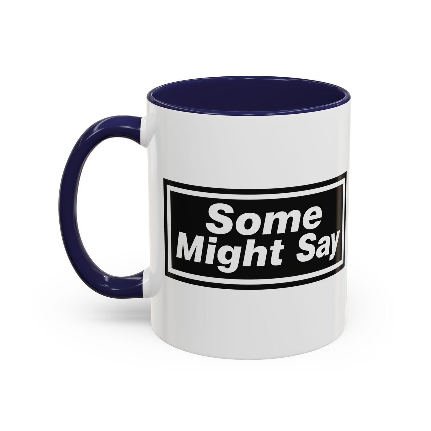 Some Might Say Mug
