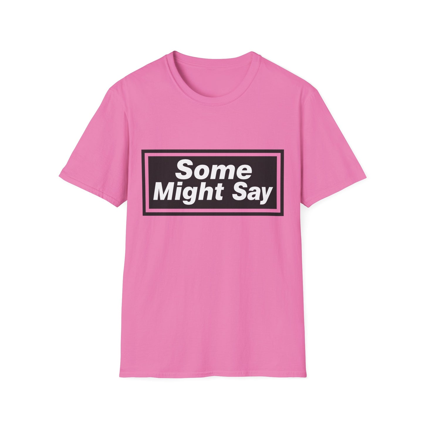Some Might Say T-Shirt