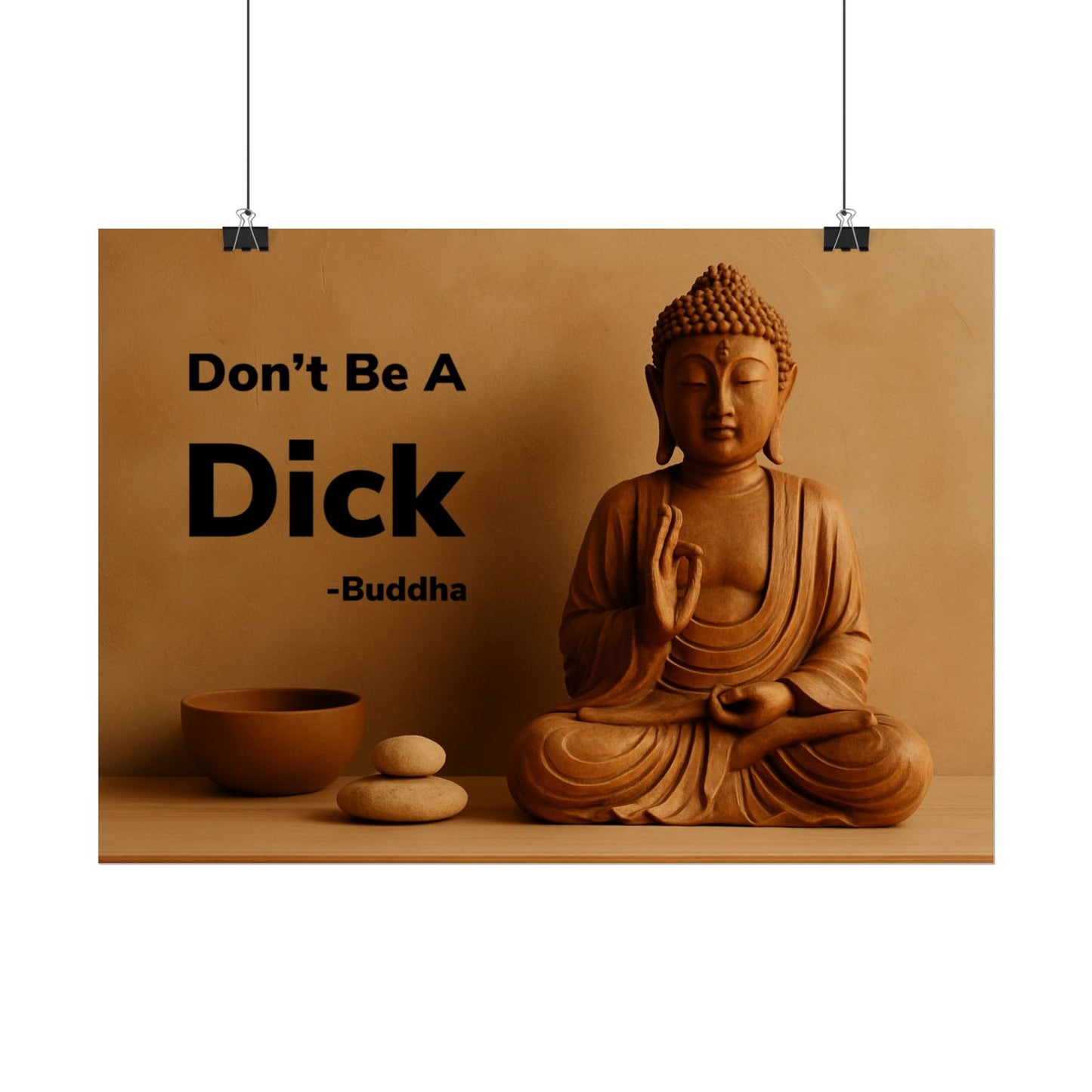 Buddha Don’t Be A Dick Rolled Posters