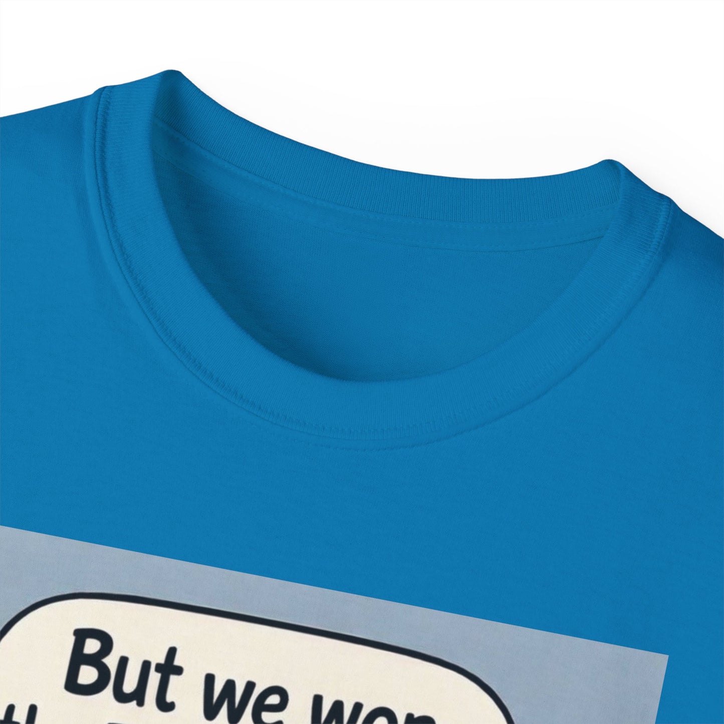 Tottenham Hotspur But we won Unisex Ultra Cotton Tee