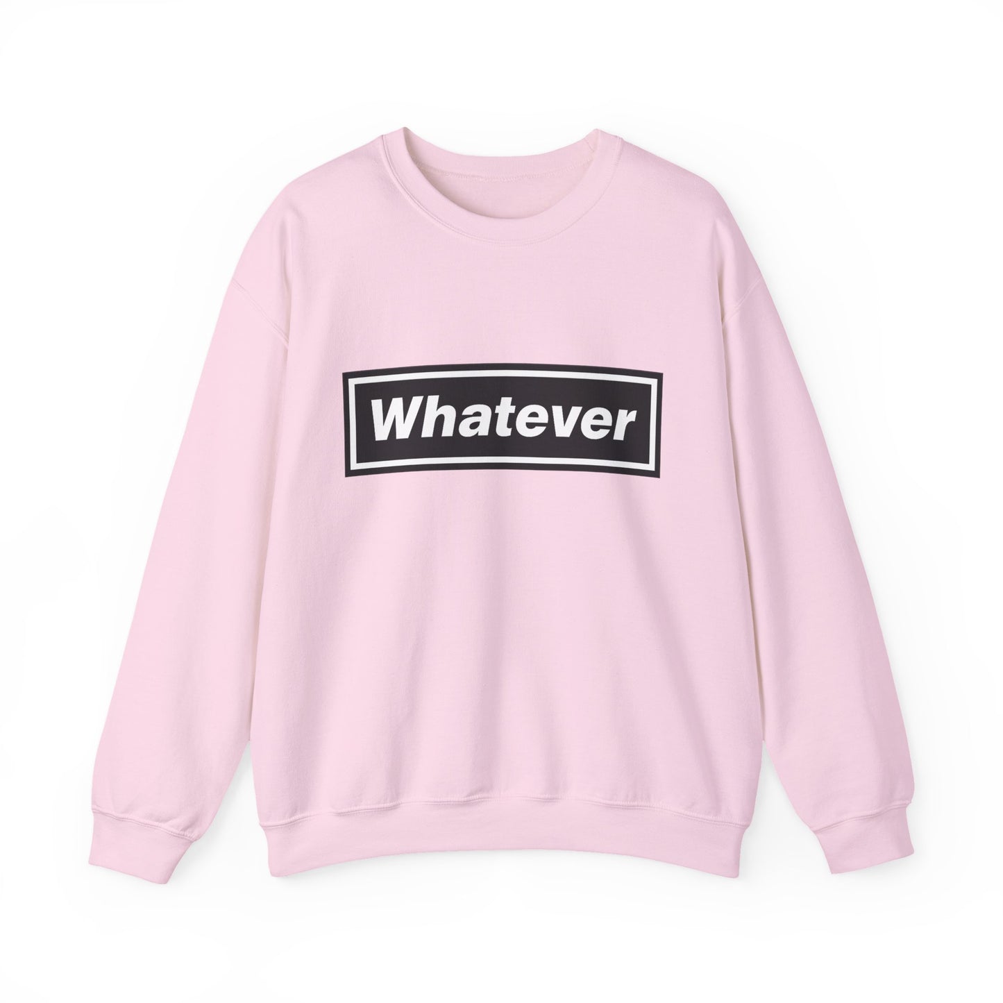 Whatever Sweatshirt