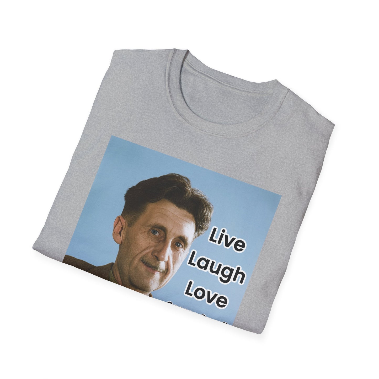 George Orwell 'Live Laugh Love' Quote T-Shirt