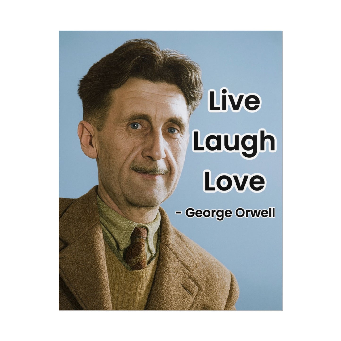 George Orwell Live Laugh Love Poster