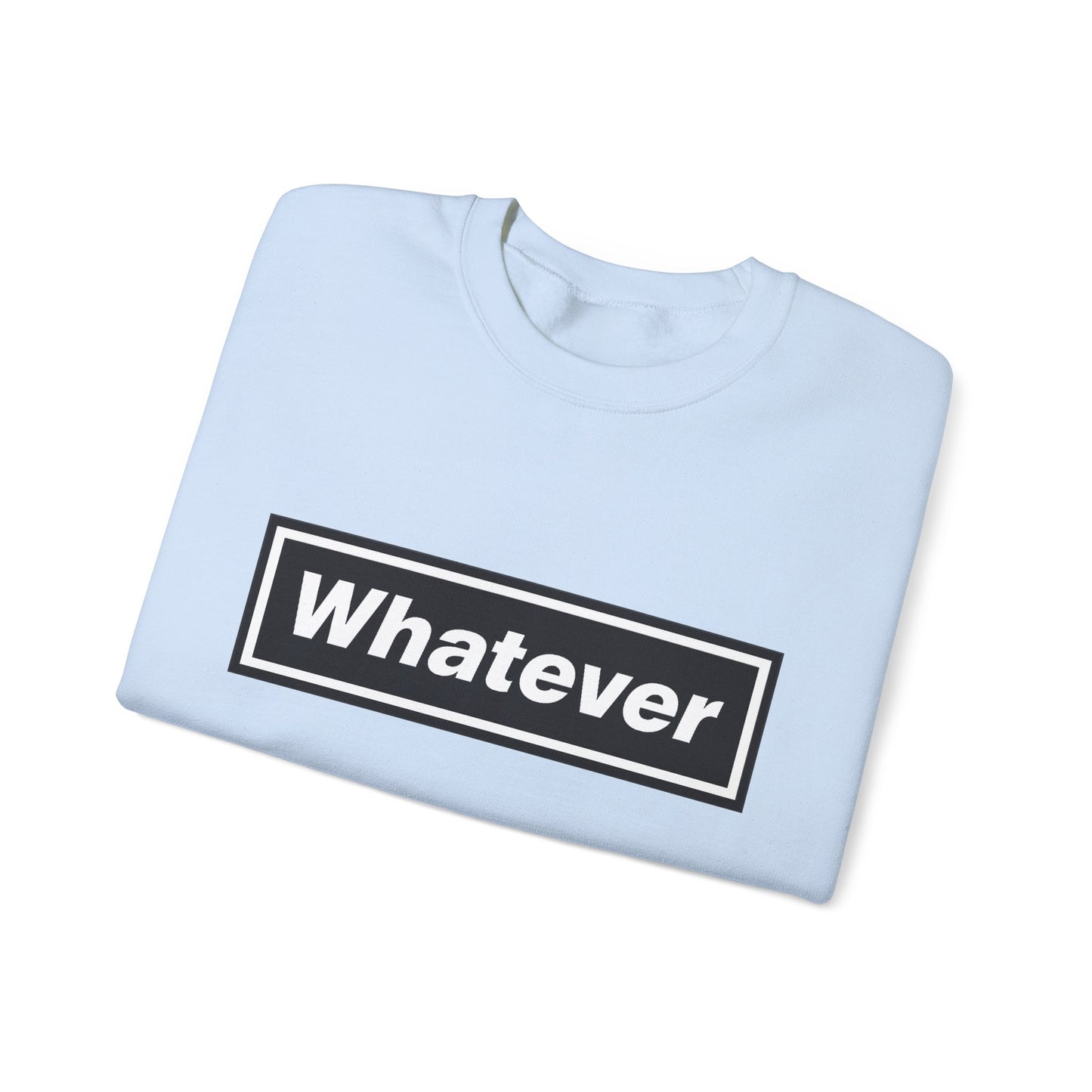 Whatever Sweatshirt