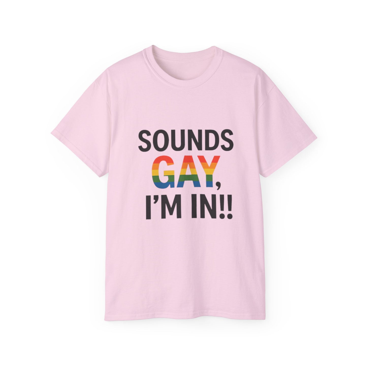 Pride Support Tee, Sounds Gay I'm In T-Shirt