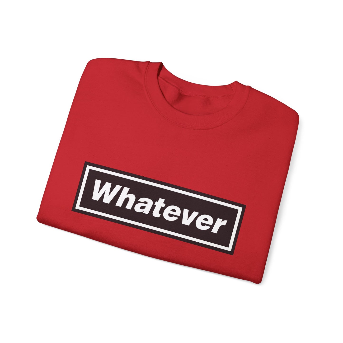 Whatever Sweatshirt