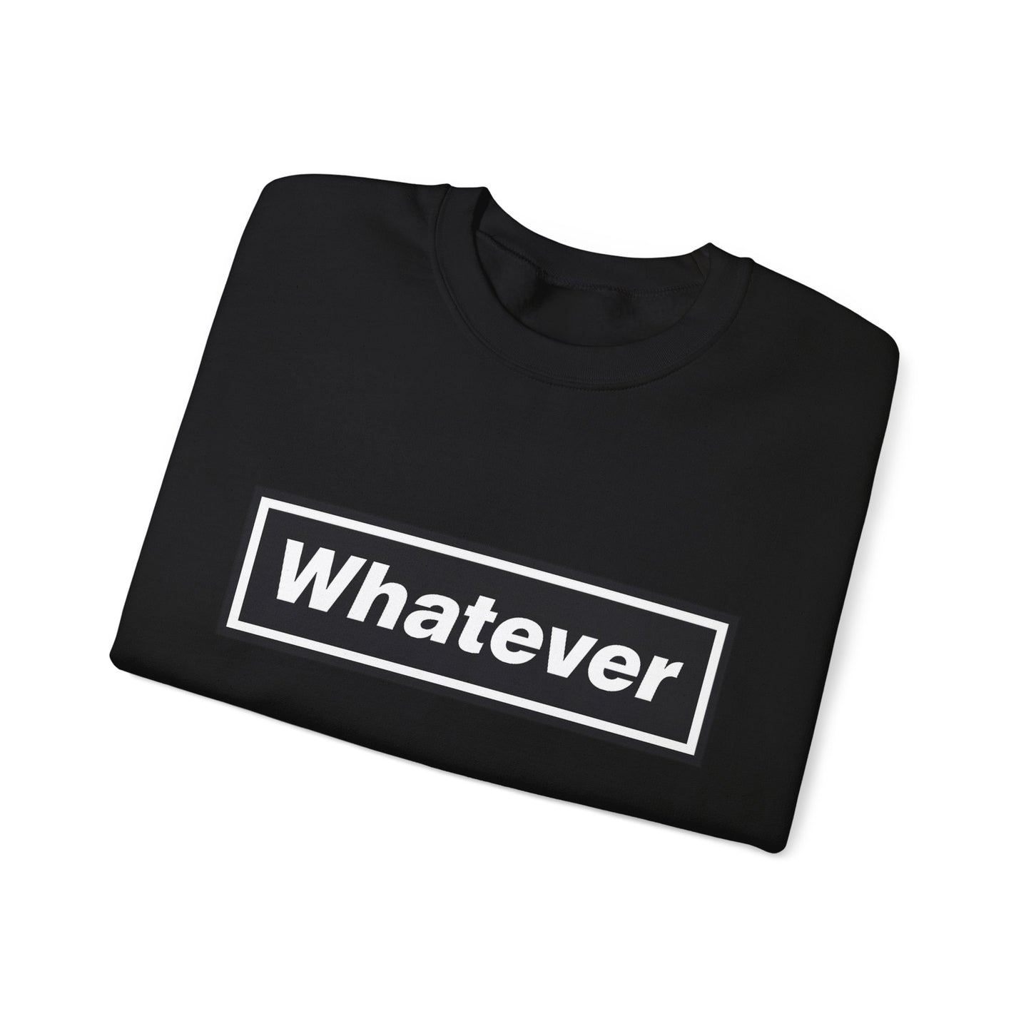 Whatever Sweatshirt