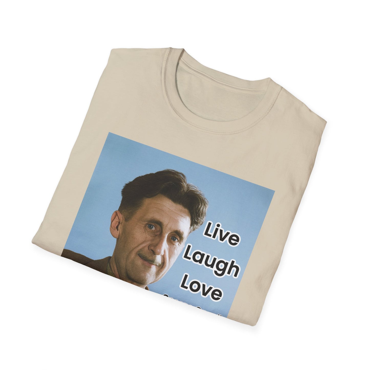 George Orwell 'Live Laugh Love' Quote T-Shirt