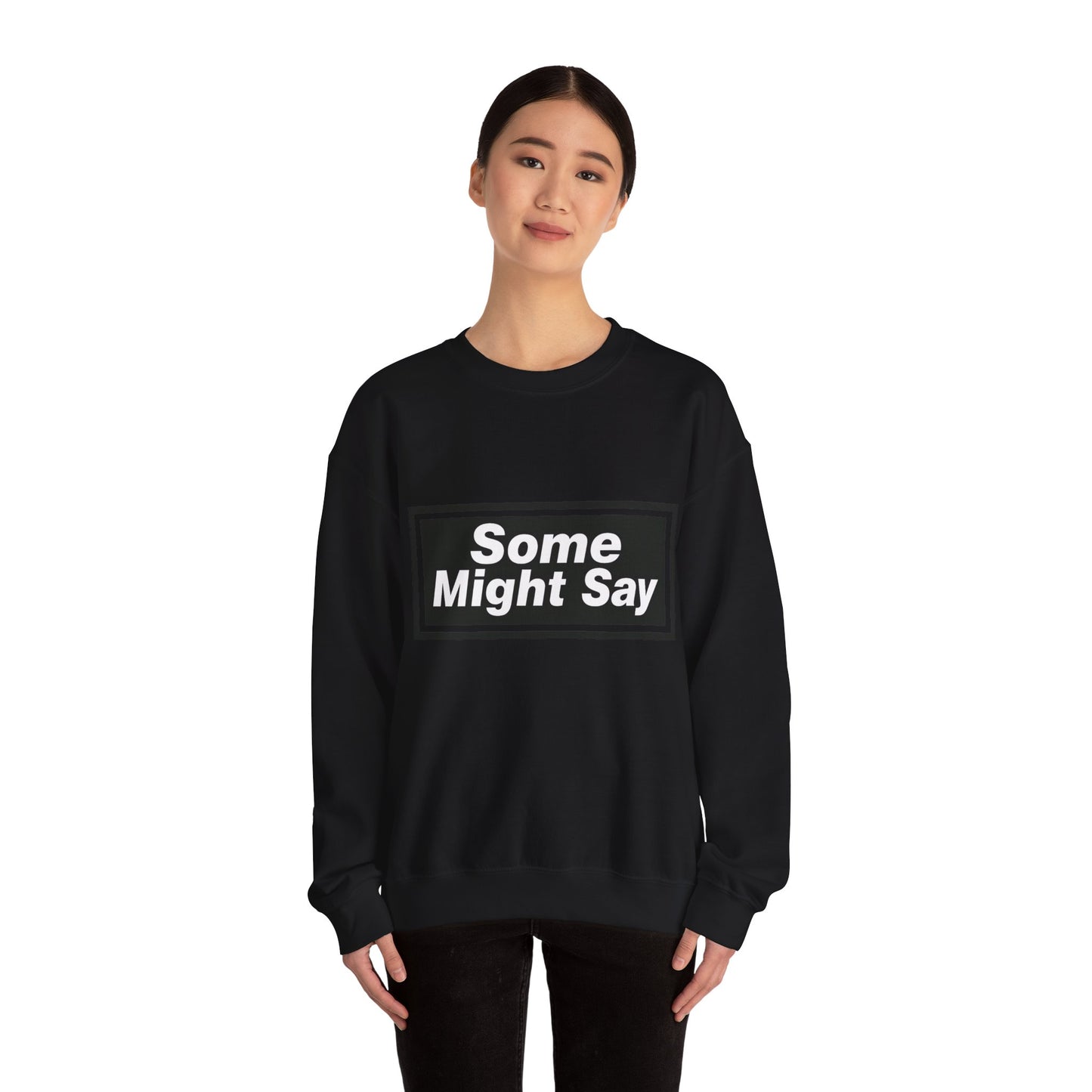 Some Might Say Sweatshirt