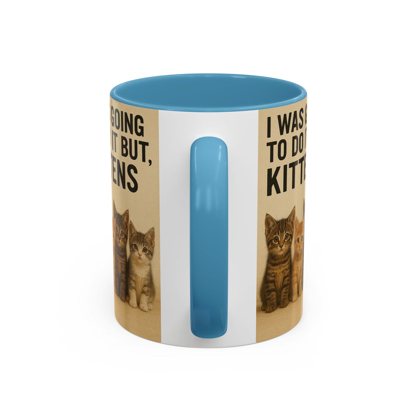 I Was Going To Do It But, Kittens Mug