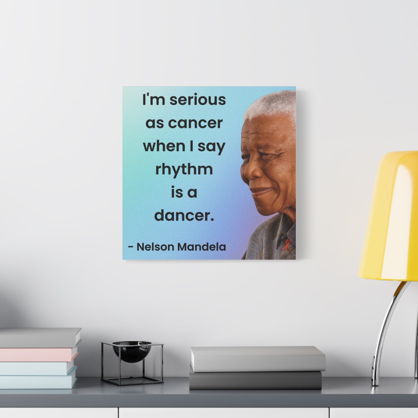 Nelson Mandela Rhythm Is A Dancer Quote Canvas