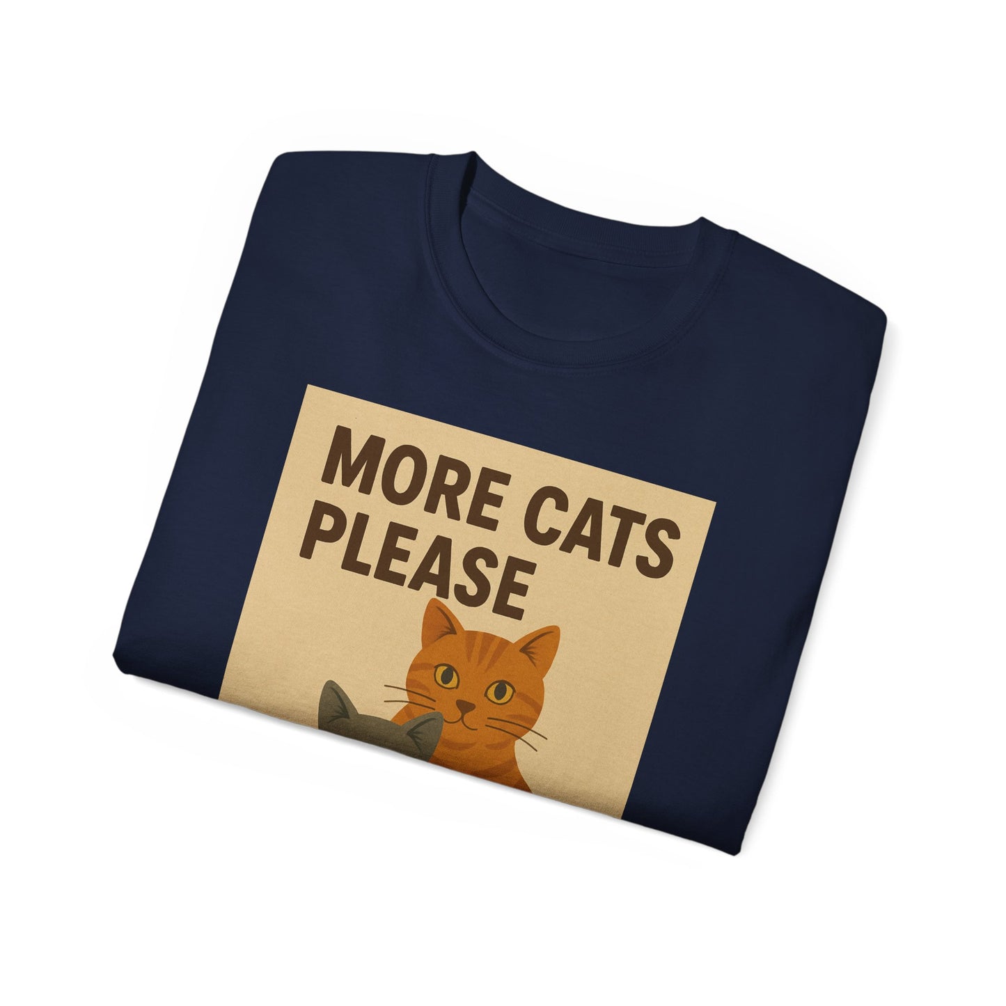 More Cats Please T-Shirt