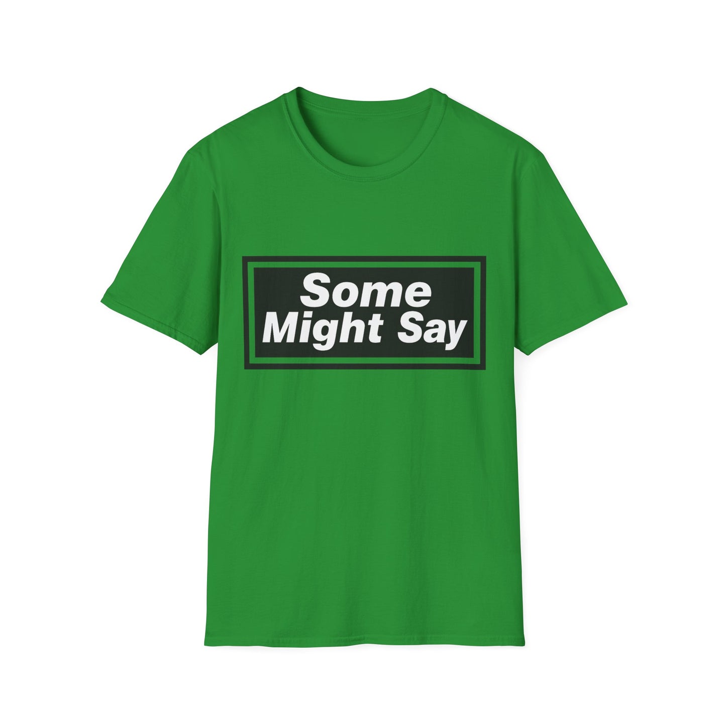 Some Might Say T-Shirt