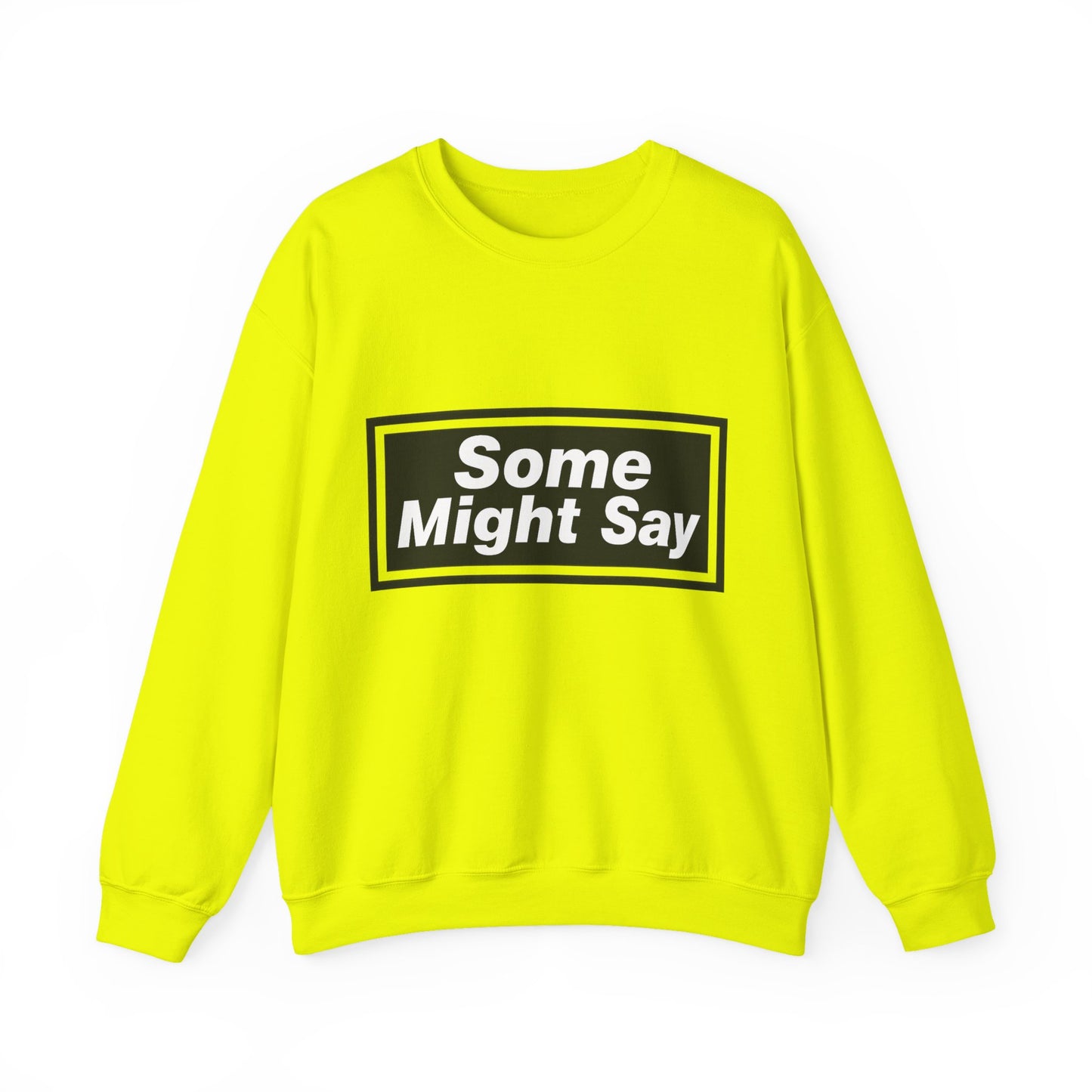 Some Might Say Sweatshirt