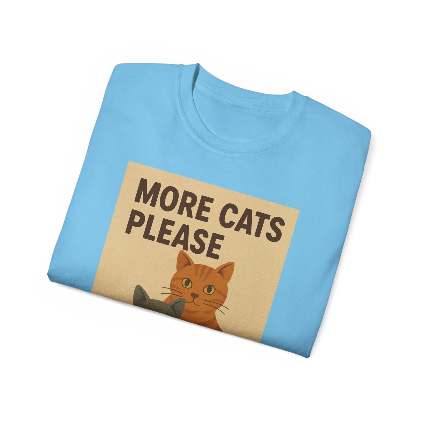 More Cats Please T-Shirt