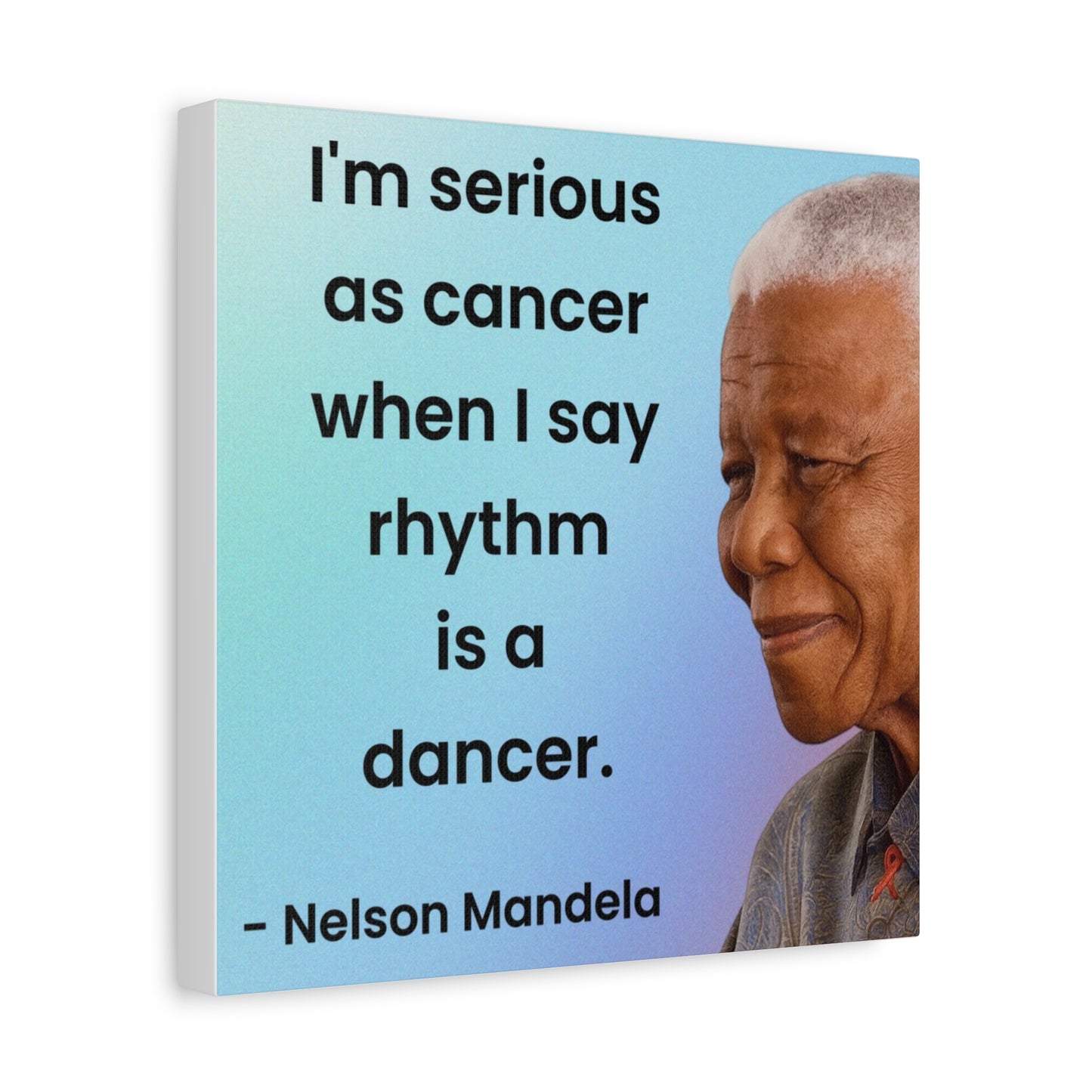 Nelson Mandela Rhythm Is A Dancer Quote Canvas
