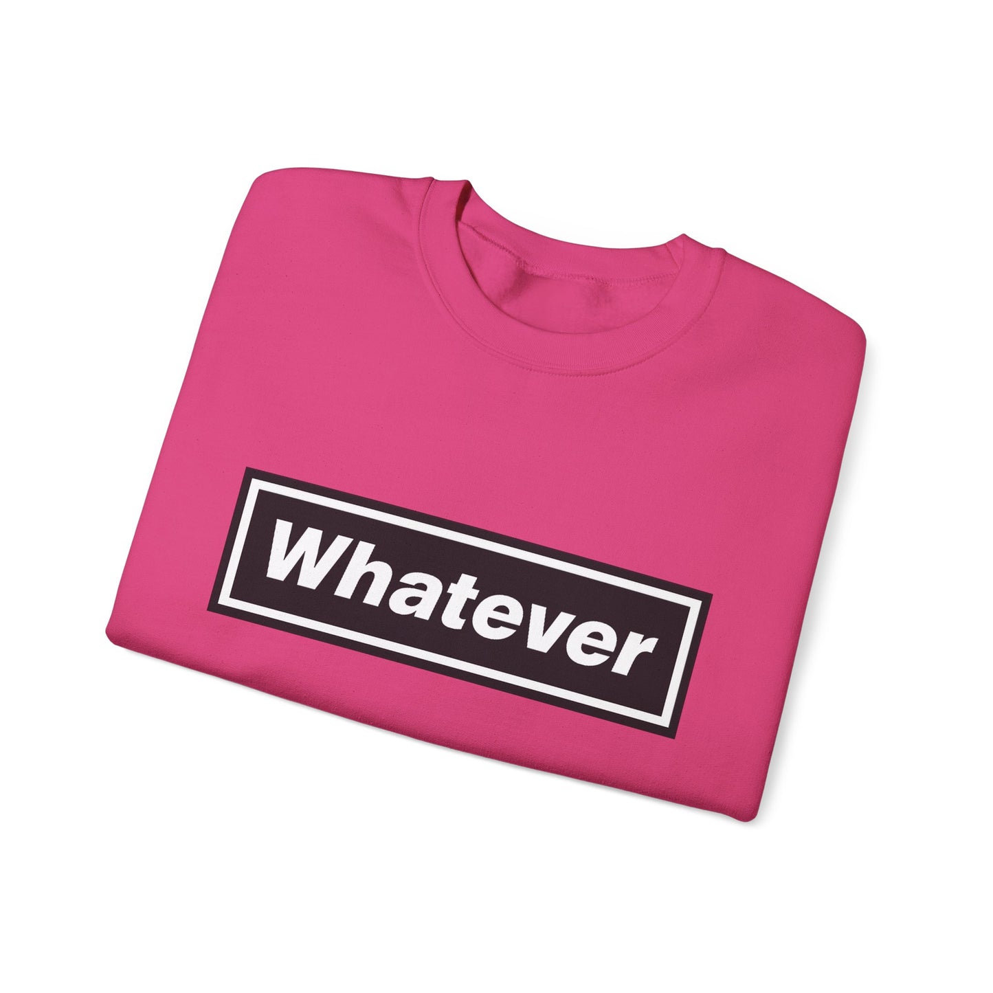 Whatever Sweatshirt