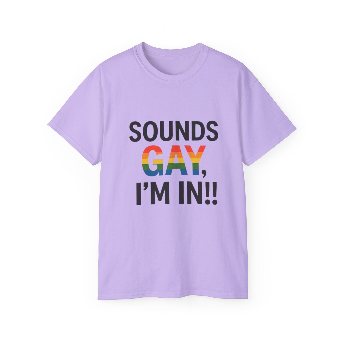 Pride Support Tee, Sounds Gay I'm In T-Shirt
