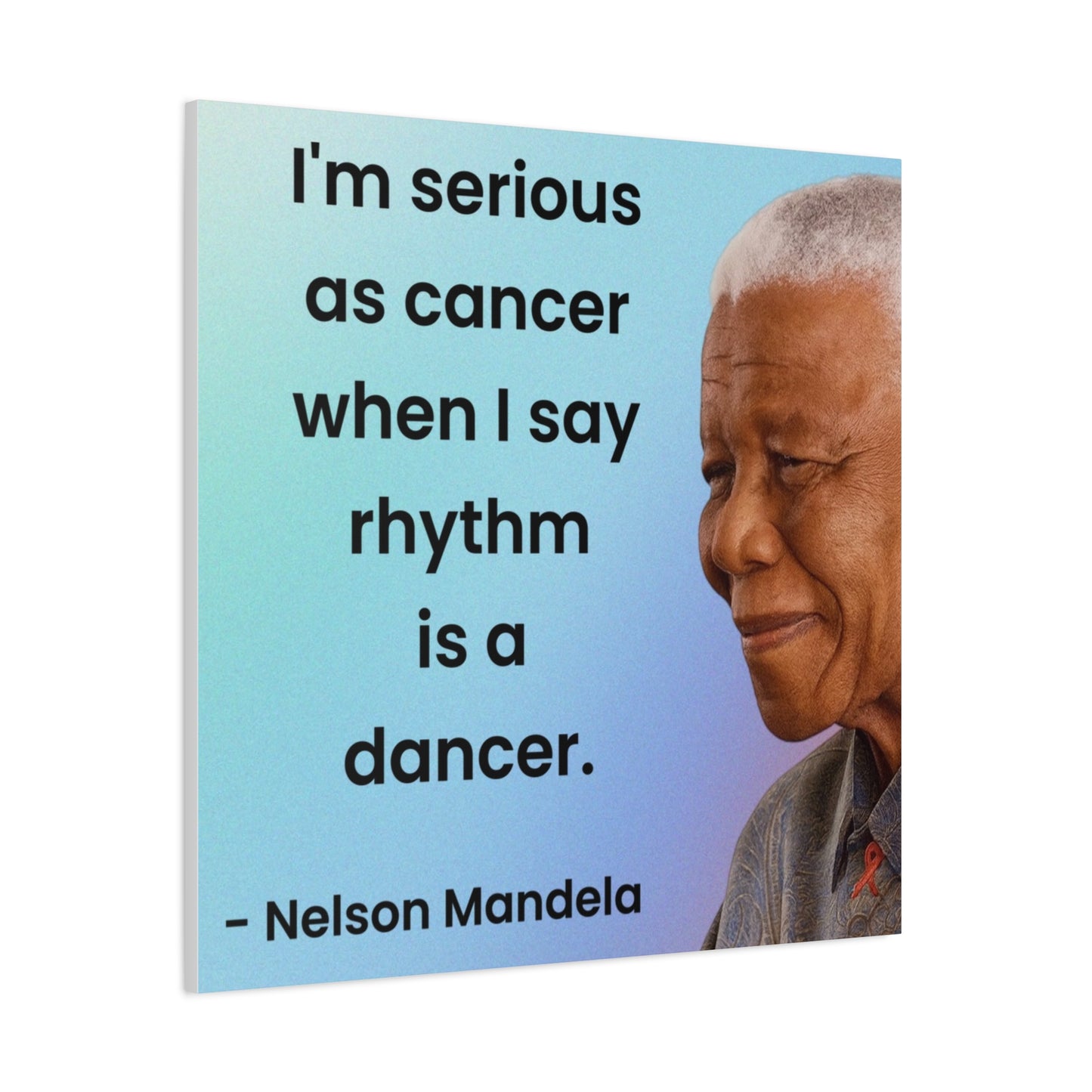 Nelson Mandela Rhythm Is A Dancer Quote Canvas