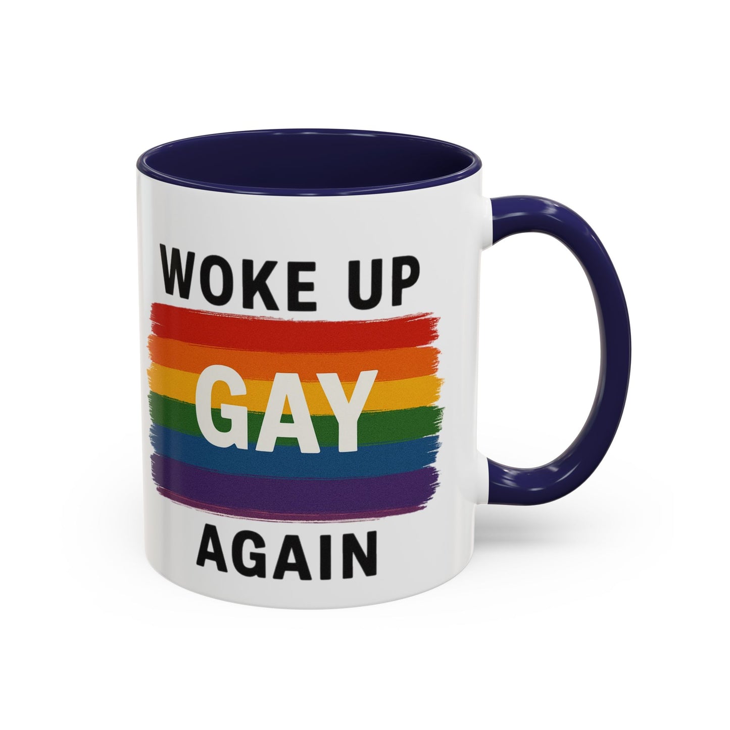 Rainbow Pride Woke Up Gay Again Mug