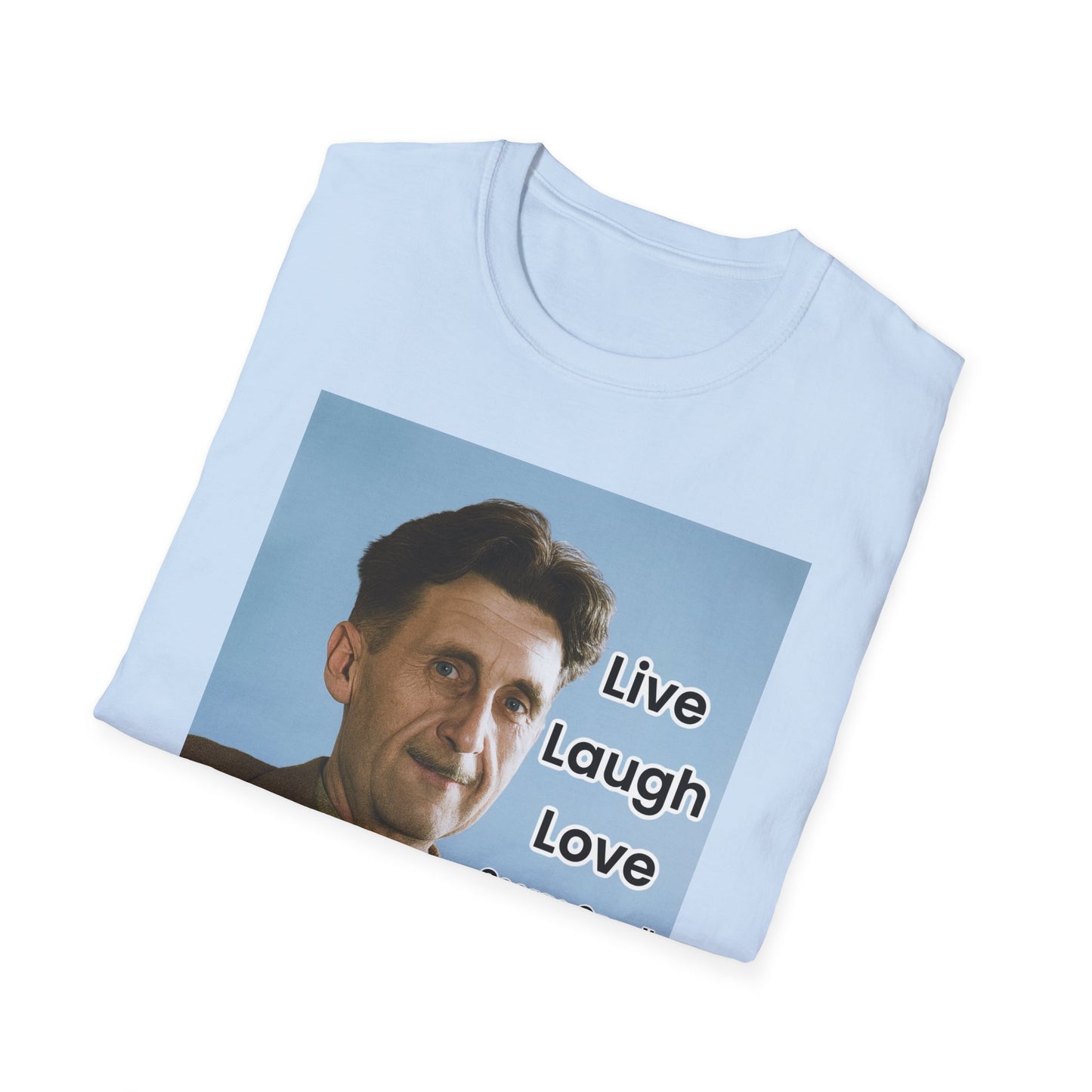 George Orwell 'Live Laugh Love' Quote T-Shirt