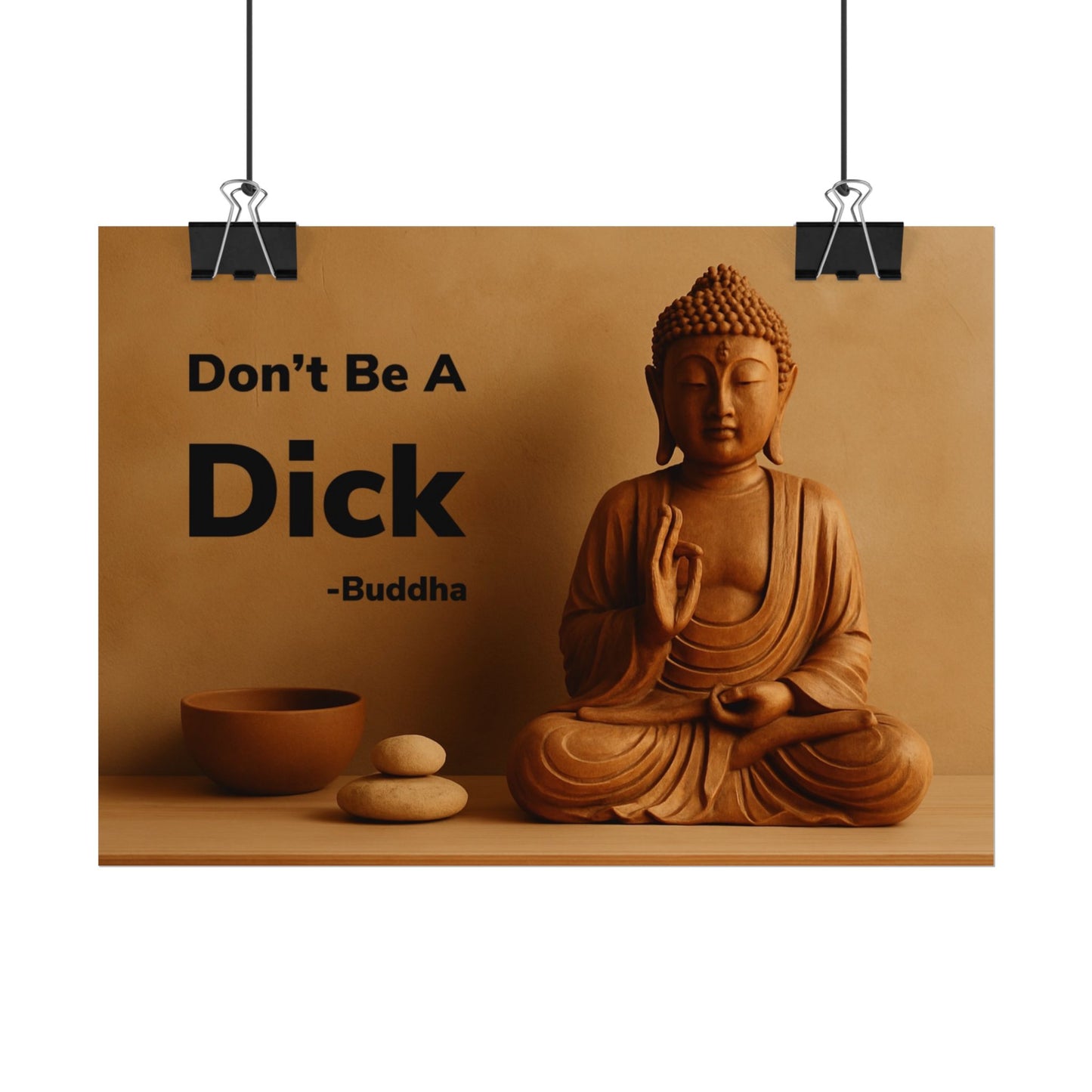 Buddha Don’t Be A Dick Rolled Posters