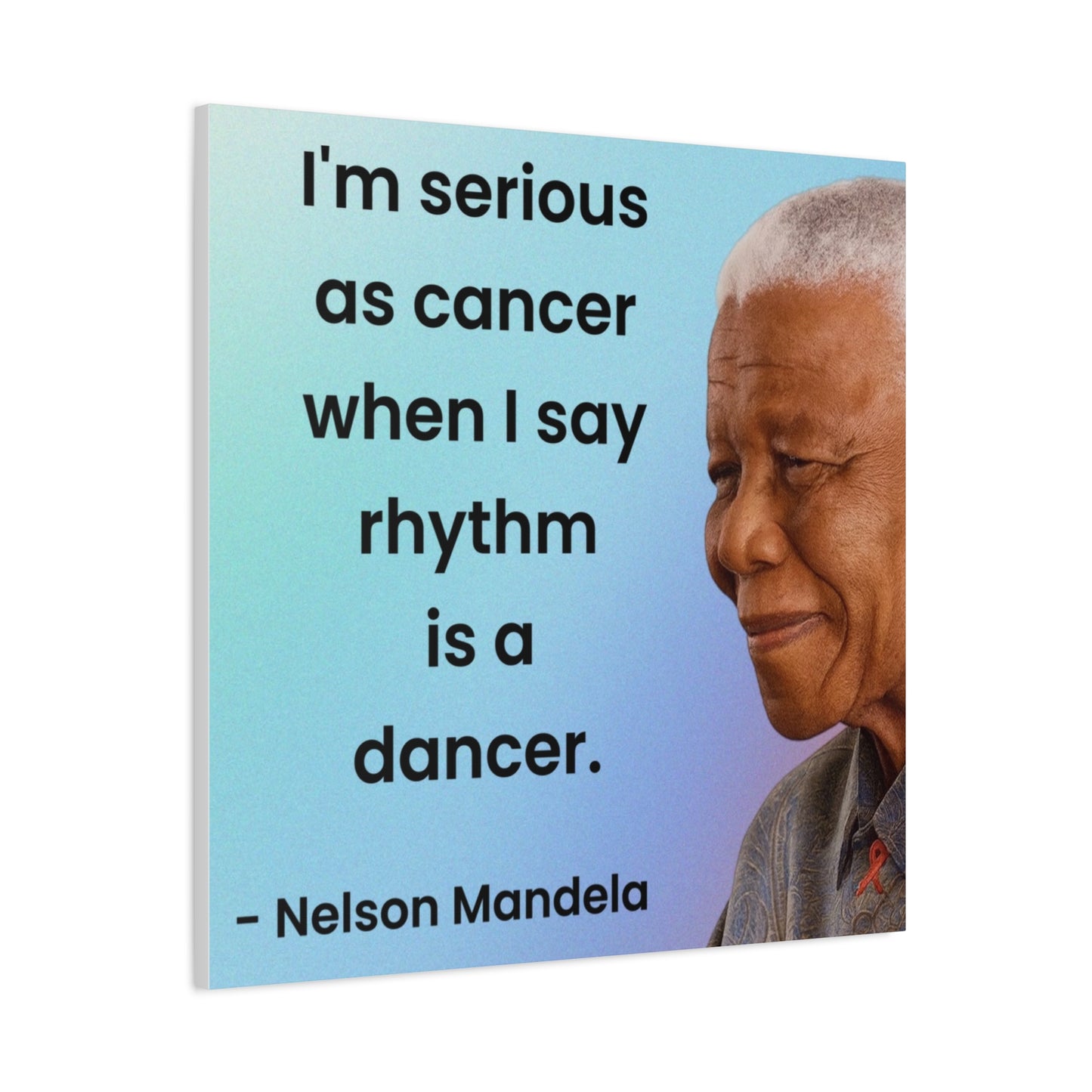 Nelson Mandela Rhythm Is A Dancer Quote Canvas