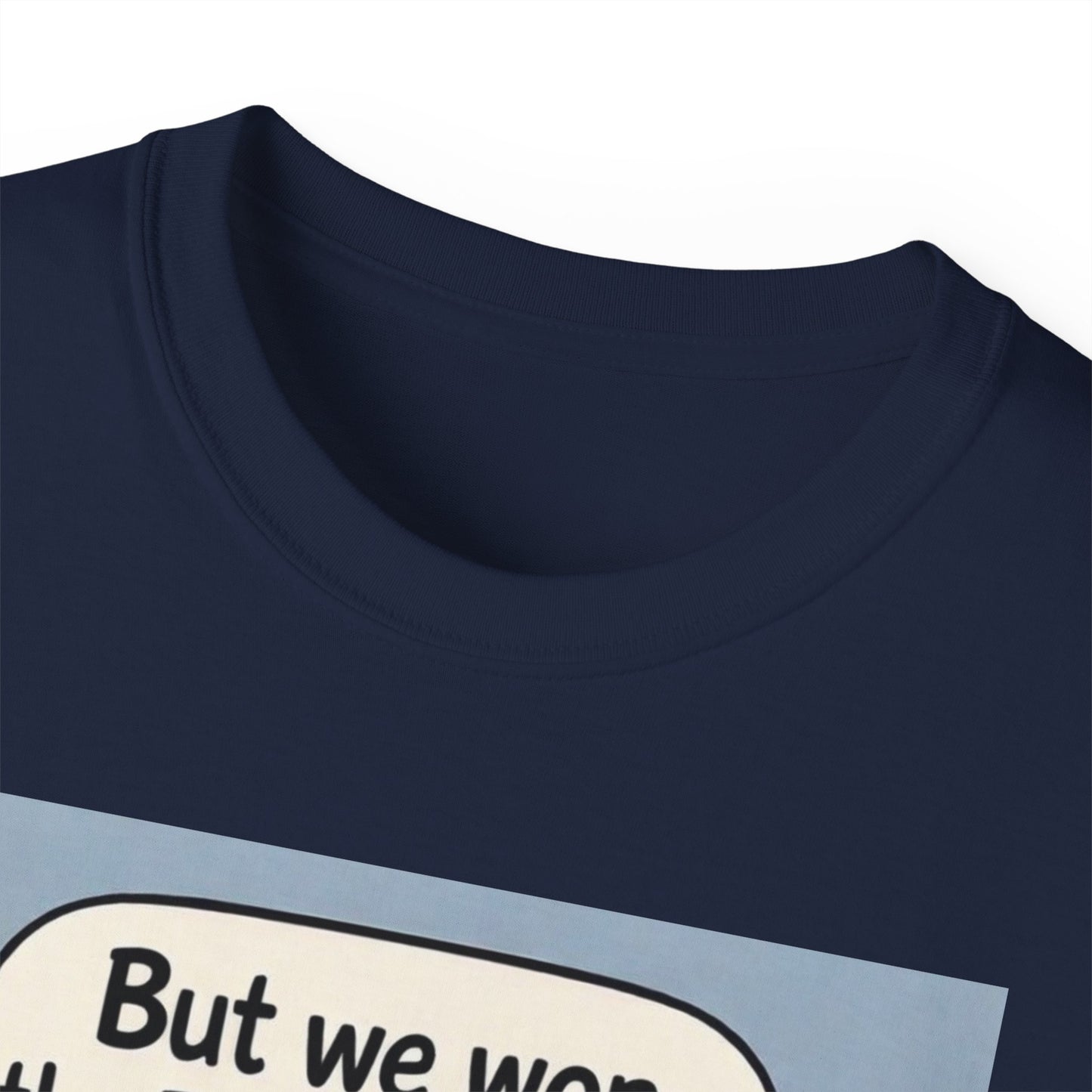 Tottenham Hotspur But we won Unisex Ultra Cotton Tee