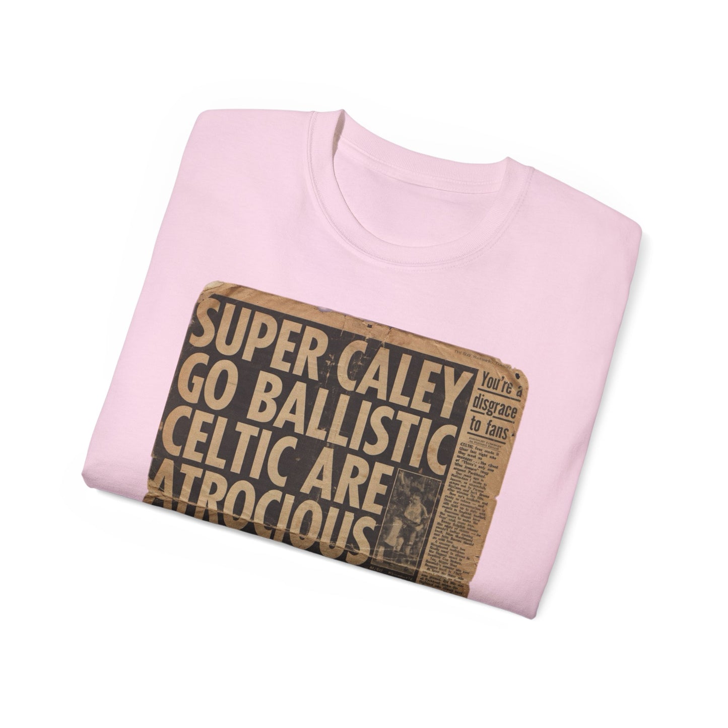 Super Caley Go Ballistic Celtic Are Atrocious Newspaper Headline Unisex Ultra Cotton Tee