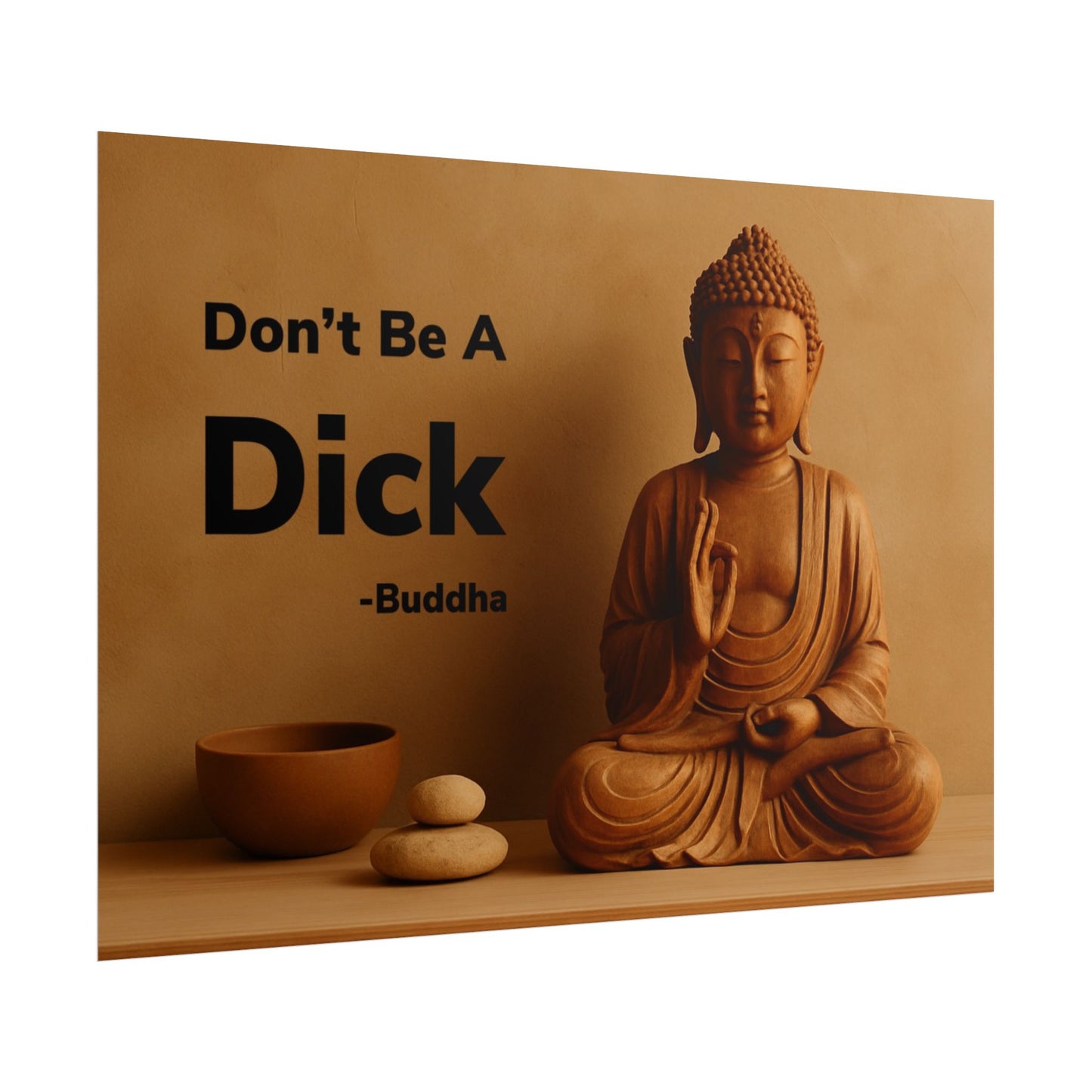 Buddha Don’t Be A Dick Rolled Posters