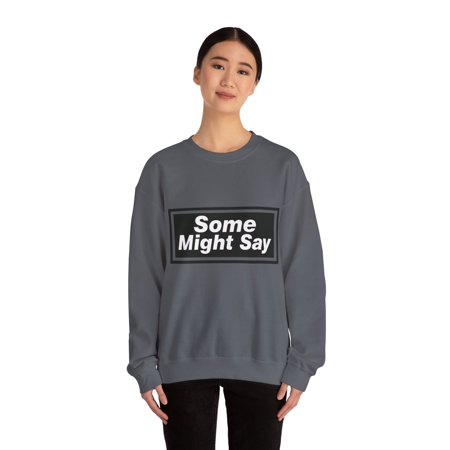 Some Might Say Sweatshirt