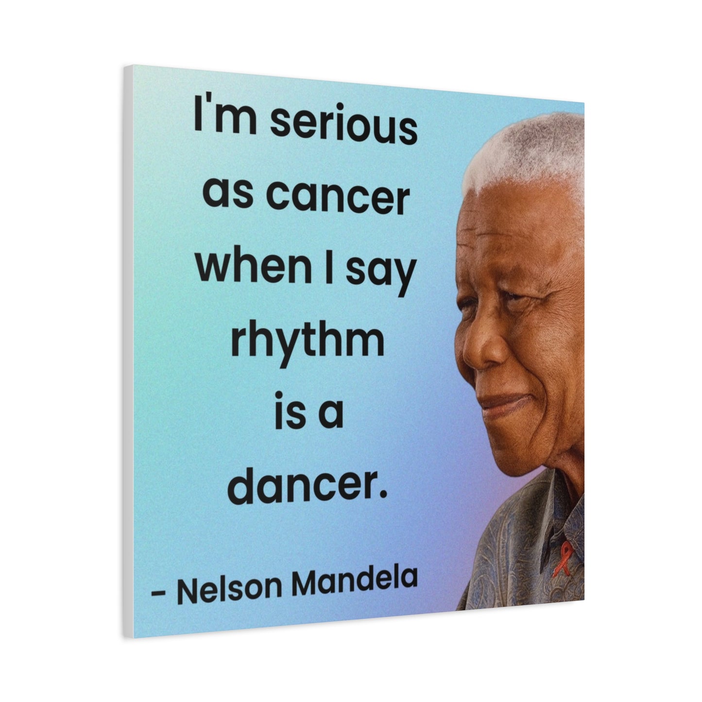 Nelson Mandela Rhythm Is A Dancer Quote Canvas