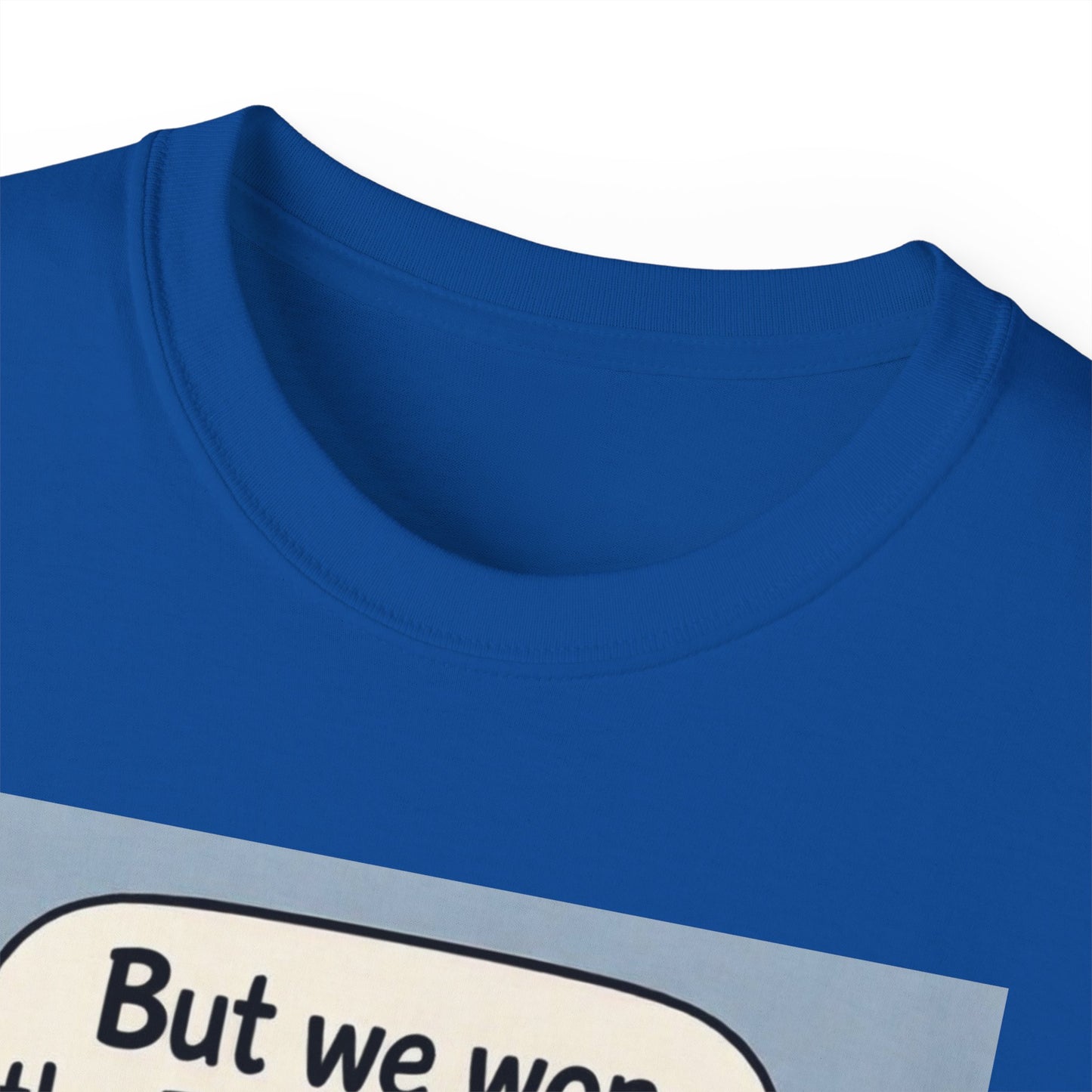 Tottenham Hotspur But we won Unisex Ultra Cotton Tee