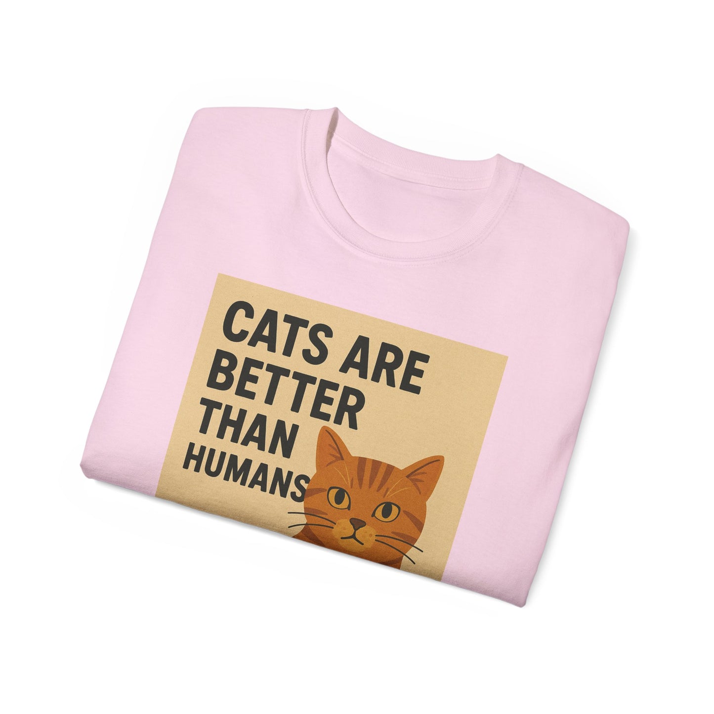 Cats Are Better Than Humans T-Shirt
