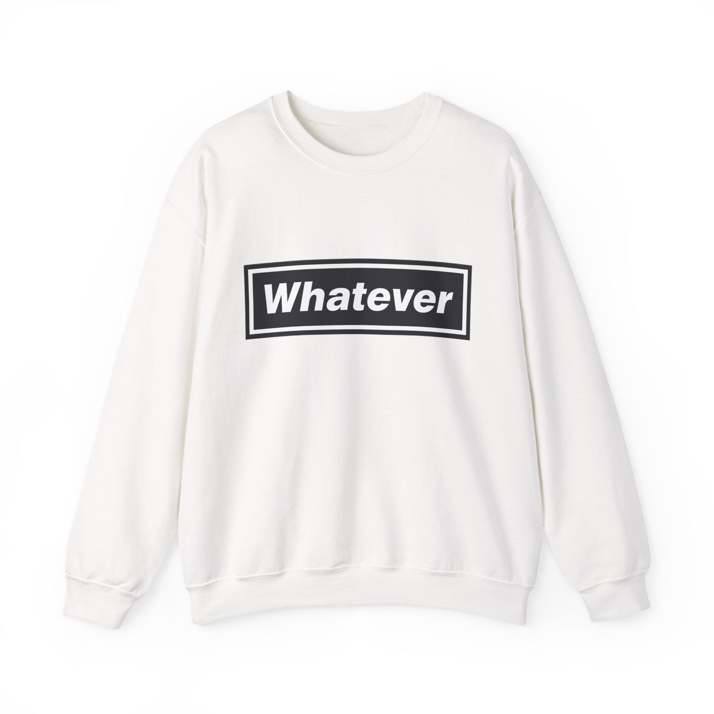 Whatever Sweatshirt