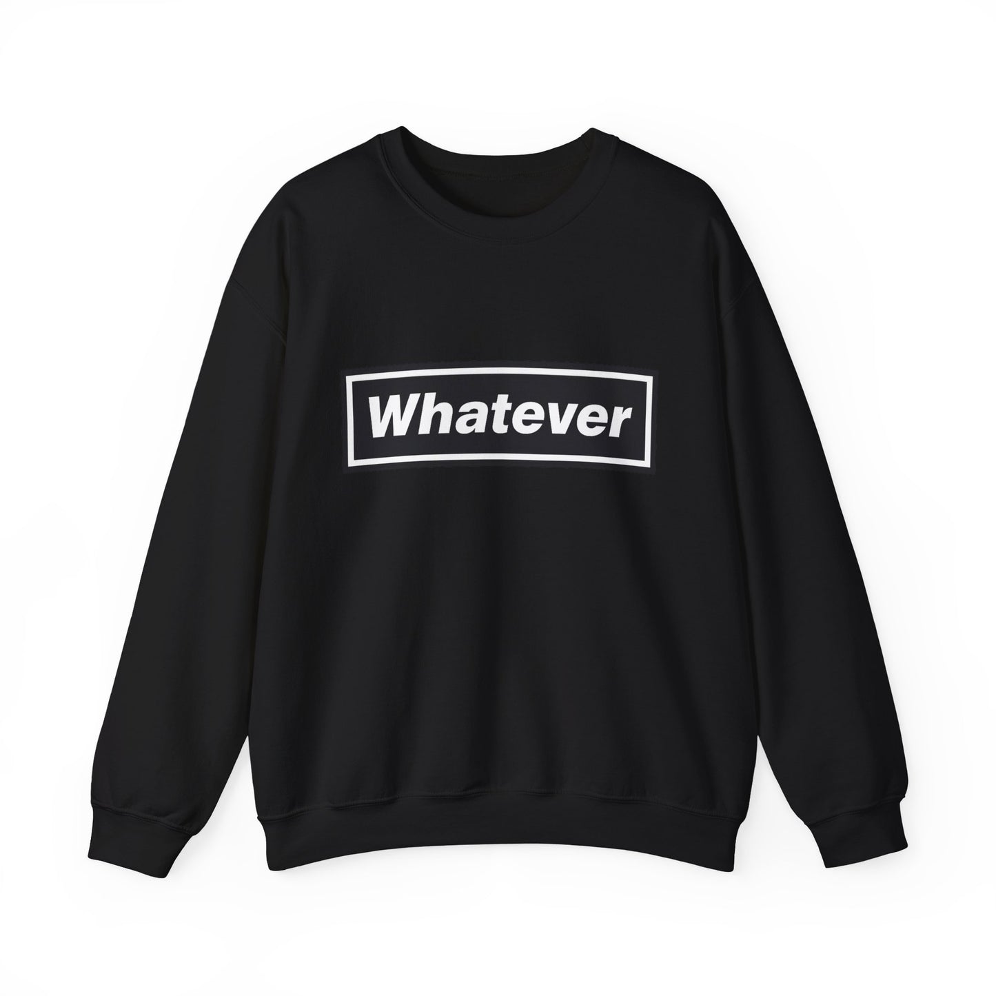 Whatever Sweatshirt