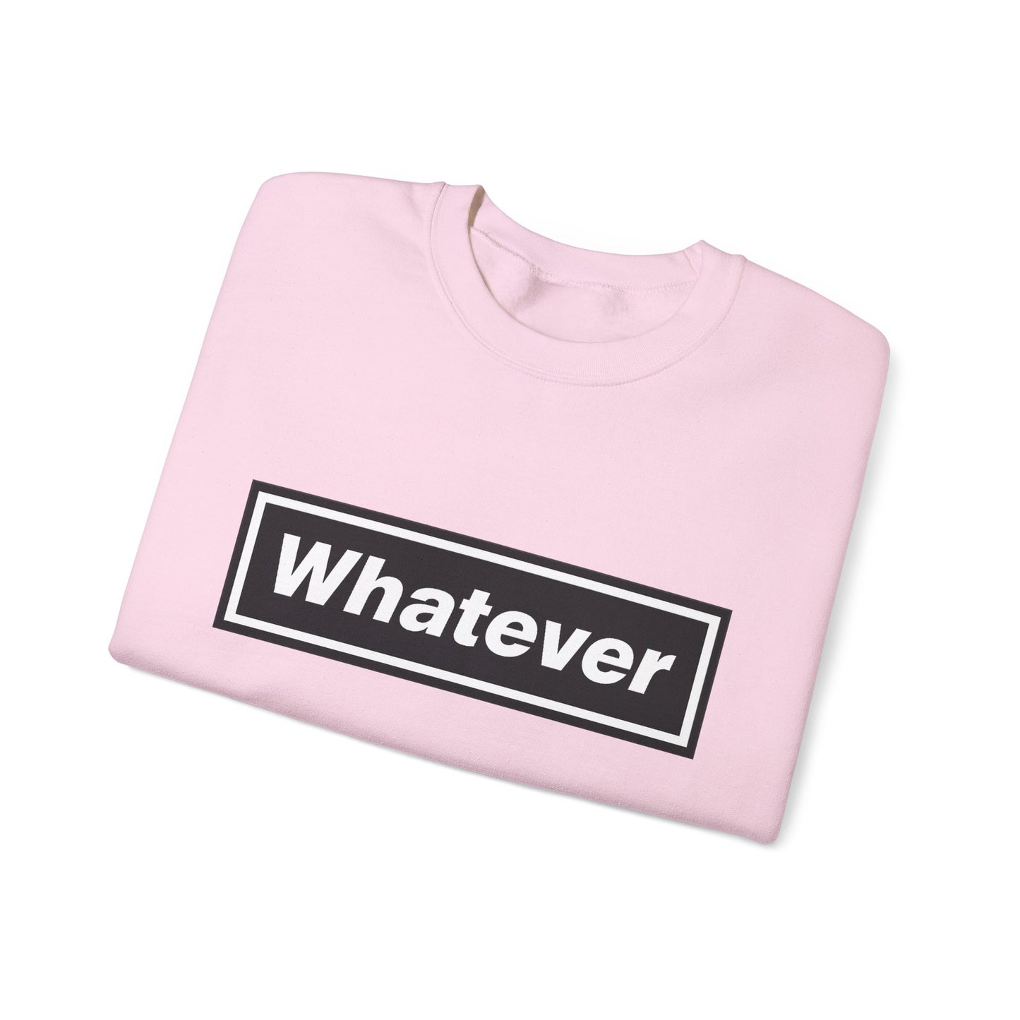 Whatever Sweatshirt