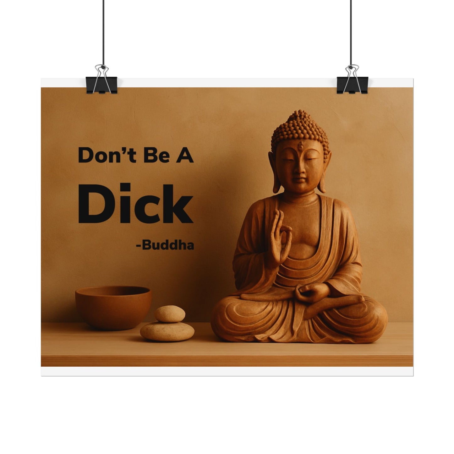 Buddha Don’t Be A Dick Rolled Posters