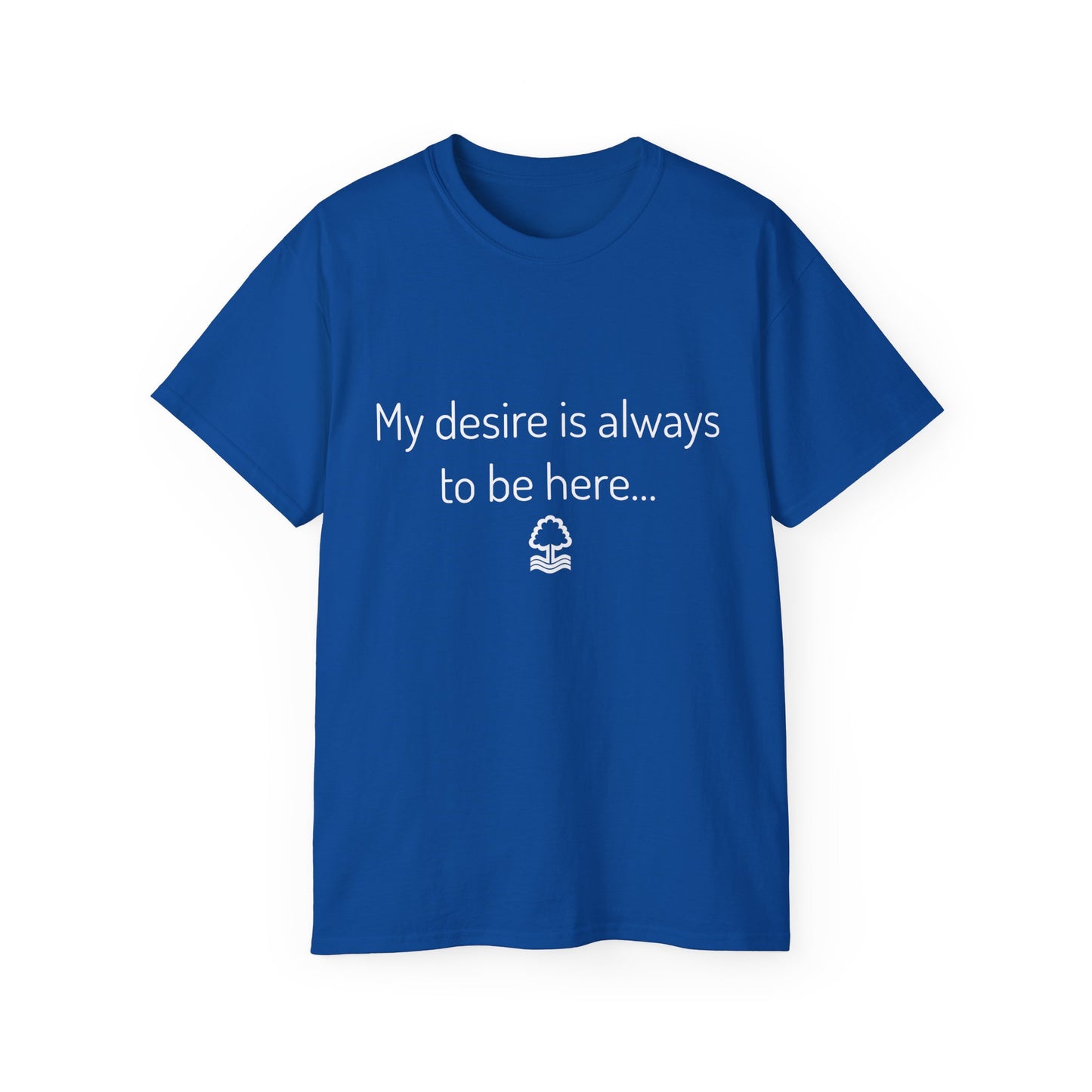 My Desire Is Always to Be Here Nottingham Forest T-Shirt
