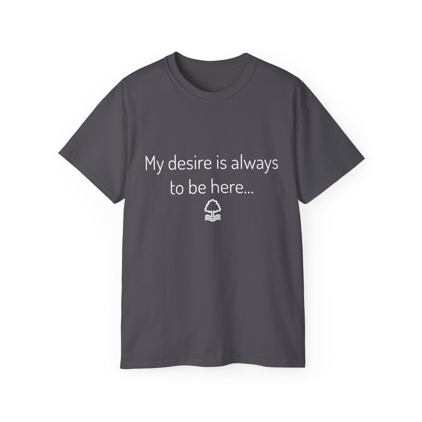 My Desire Is Always to Be Here Nottingham Forest T-Shirt
