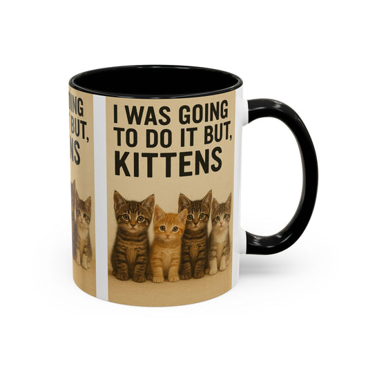 I Was Going To Do It But, Kittens Mug