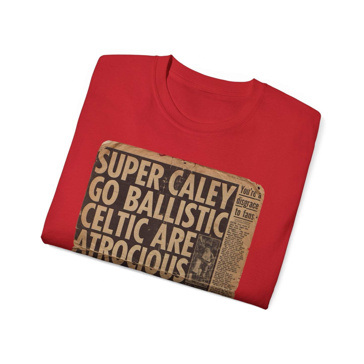 Super Caley Go Ballistic Celtic Are Atrocious Newspaper Headline Unisex Ultra Cotton Tee