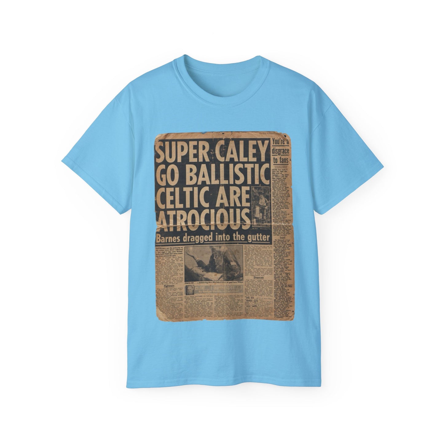 Super Caley Go Ballistic Celtic Are Atrocious Newspaper Headline Unisex Ultra Cotton Tee