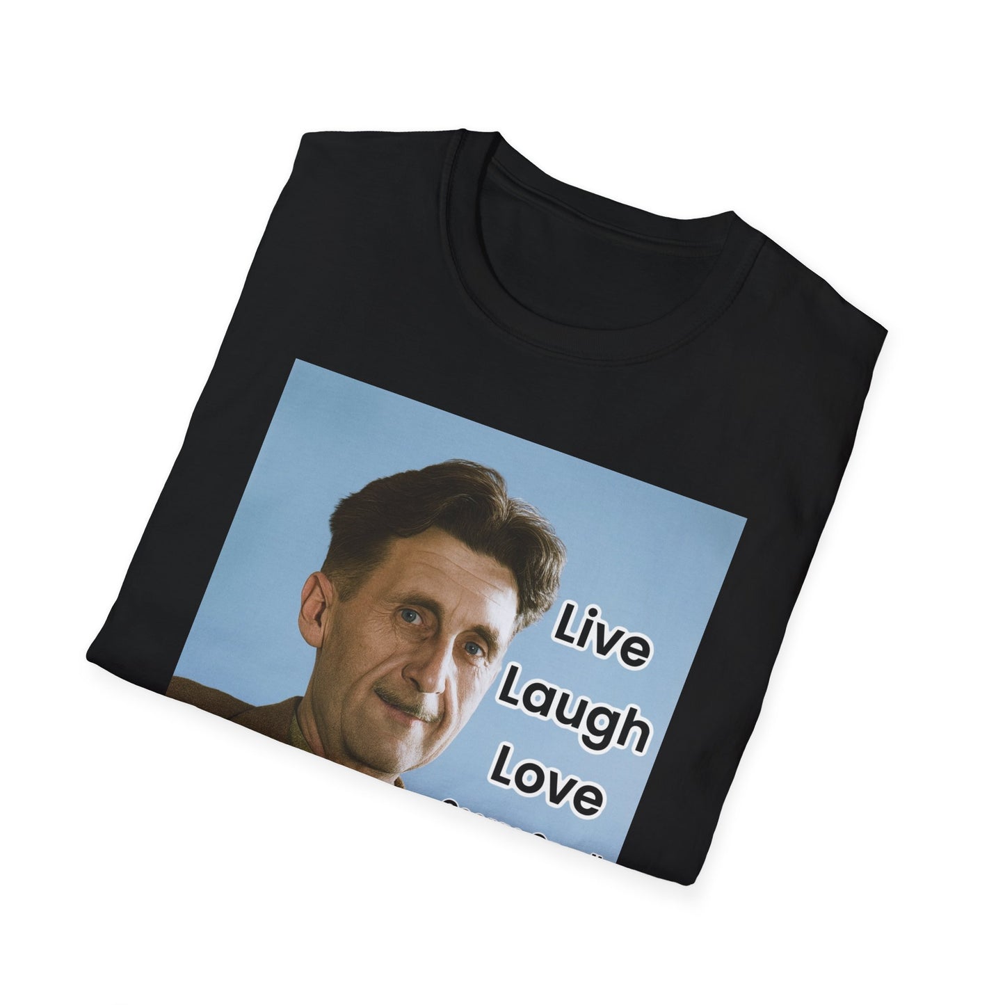 George Orwell 'Live Laugh Love' Quote T-Shirt
